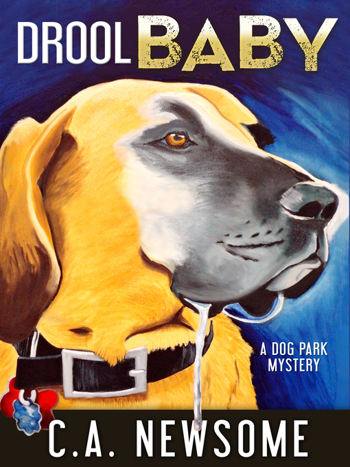 Title details for Drool Baby (A Dog Park Mystery) by C. A. Newsome - Available